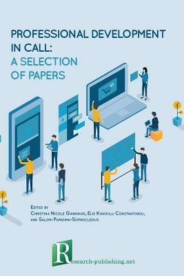 Professional development in CALL: a selection of papers by Christina Nicole Giannikas, Elis Kakoulli Constantinou, Salomi Papadima-Sophocleous