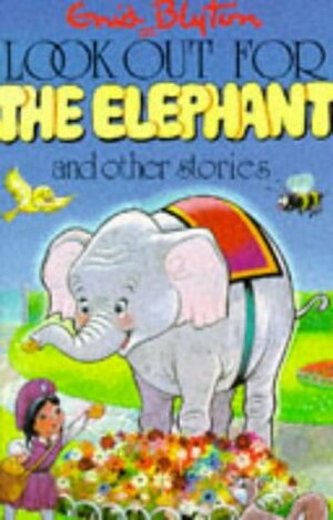 Look Out For The Elephant And Other Stories by Enid Blyton