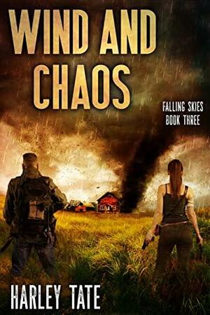 Wind and Chaos: A Post-Apocalyptic Survival Thriller by Harley Tate