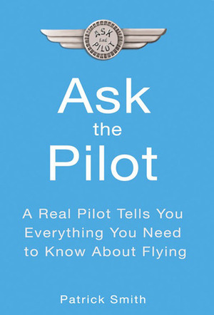 Ask the Pilot by Patrick Smith
