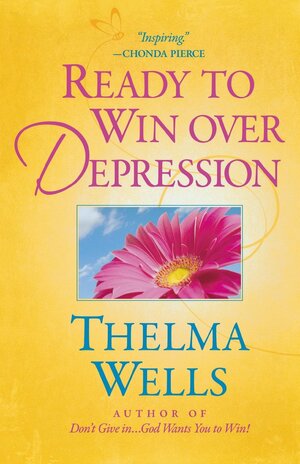 Ready to Win Over Depression by Thelma Wells