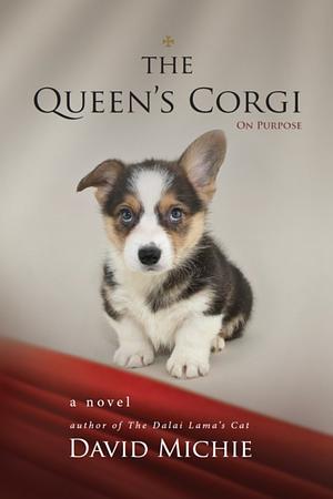 The Queen's Corgi: On Purpose by David Michie