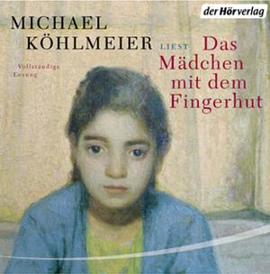 Das Mädchen mit dem Fingerhut by Michael Köhlmeier