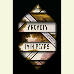 Arcadia by Iain Pears