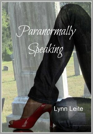 Paranormally Speaking by Lynn Leite