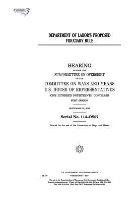 Department of Labor's proposed fiduciary rule: hearing before the Subcommittee on Oversight of the Committee on Ways and Means, U.S. House of Represen by United States Congress, Committee On Ways and Means, United States House of Representatives