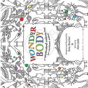 Wonder Body: A Sophisticated Coloring Book for Curious Adults by Amy Butcher, Alex Jade