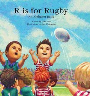 R Is for Rugby: An Alphabet Book by Mike Petri, Max Thompson