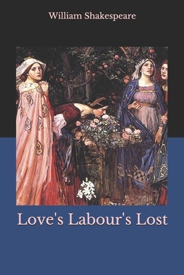 Love's Labour's Lost by William Shakespeare