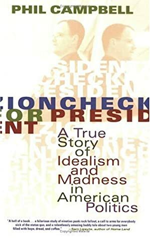 Zioncheck for President: A True Story of Idealism and Madness in American Politics by Phillip Campbell