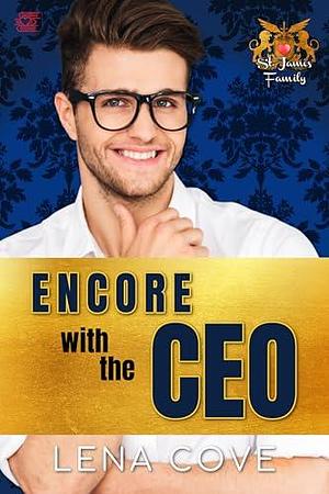 Encore with the CEO: Return Love Instalove Romance by Lena Cove, Lena Cove