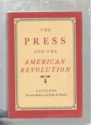 The Press and the American Revolution by Bernard Bailyn