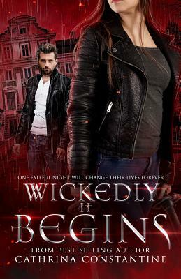 Wickedly It Begins: The Wickedly Series Prequel by Cathrina Constantine