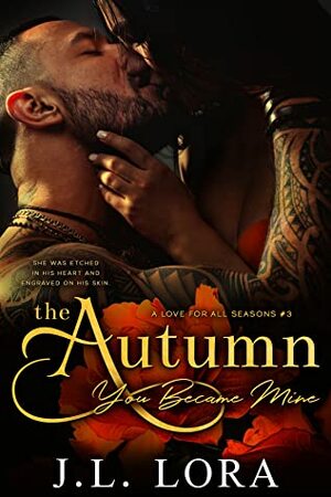 The Autumn You Became Mine by J.L. Lora