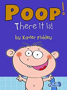 Poop! There it is! by Xavier Finkley