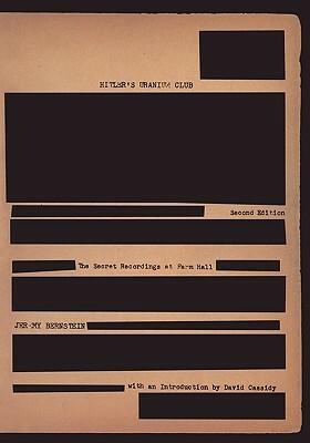 Hitler's Uranium Club: The Secret Recordings at Farm Hall by Jeremy Bernstein