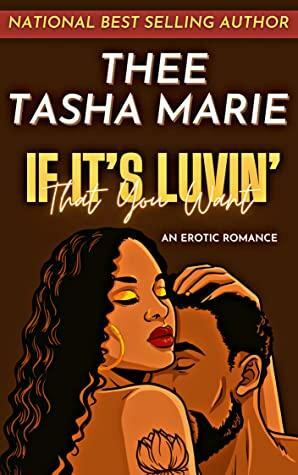 If It's Luvin' That You Want by Thee Tasha Marie