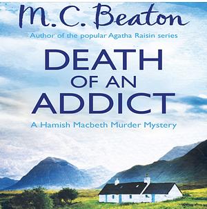 Death of an Addict by M.C. Beaton
