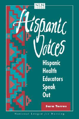 Hispanic Voices: Hispanic Health Educators Speak by Torres