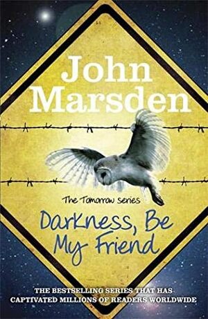 Darkness Be My Friend: Book 4 by John Marsden