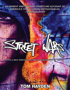 Street Wars: Gangs and the Future of Violence by Tom Hayden