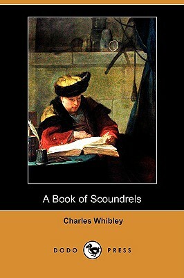 A Book of Scoundrels (Dodo Press) by Charles Whibley