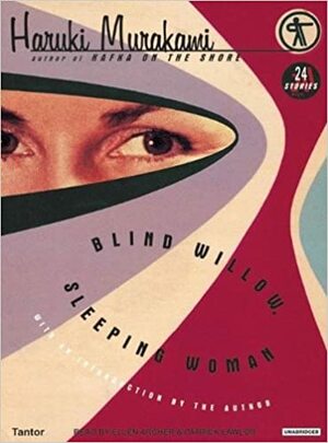 Blind Willow, Sleeping Woman: 24 Stories by Ellen Archer, Patrick Lawlor, Haruki Murakami