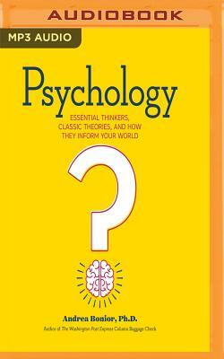 Psychology: Essential Thinkers, Classic Theories, and How They Inform Your World by Andrea Bonior