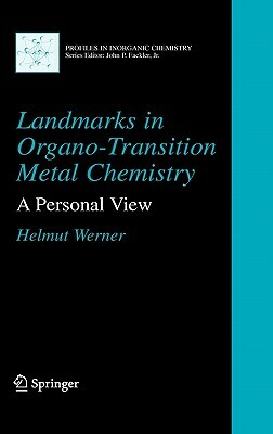 Landmarks in Organo-Transition Metal Chemistry: A Personal View by Helmut Werner