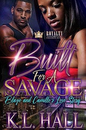 Built for a Savage by K.L. Hall, K.L. Hall