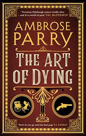 The Art of Dying by Ambrose Parry