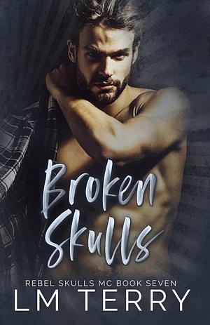 Broken Skulls  by L.M. Terry