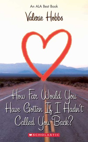 How Far Would You Have Gotten If I Hadn't Called You Back? by Valerie Hobbs