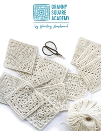 Granny Square Academy: Take your beginner crochet skills to the next level by Shelley Husband