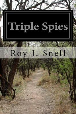 Triple Spies by Roy J. Snell