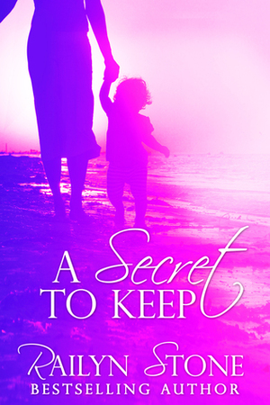 A Secret to Keep by Railyn Stone