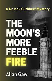 The Moons More Feeble Fire by Allan Gaw