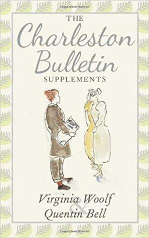 The Charleston Bulletin Supplements by Quentin Bell, Virginia Woolf, Claudia Olk