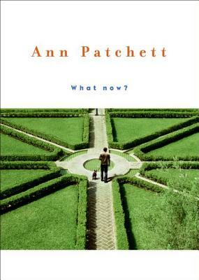 What Now? by Ann Patchett