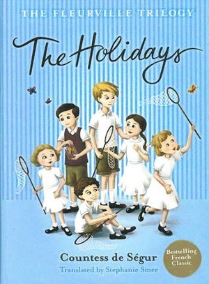 The Holidays by Simon Sturge, Stephanie Smee, Sophie, comtesse de Ségur