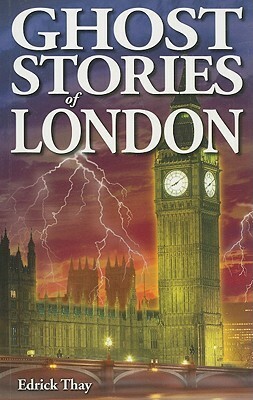 Ghost Stories of London by Edrick Thay