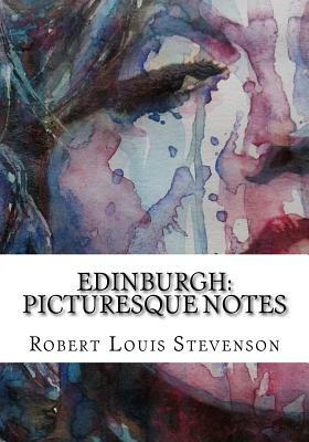 Edinburgh: Picturesque Notes by Robert Louis Stevenson