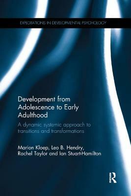 Development from Adolescence to Early Adulthood: A Dynamic Systemic Approach to Transitions and Transformations by Leo Hendry, Rachel Taylor, Marion Kloep