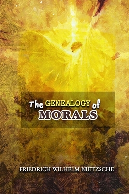 The Genealogy of Morals: Annotated by 