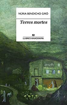 Terres mortes by Núria Bendicho Giró