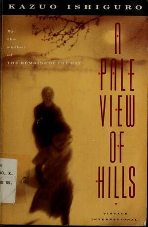 A Pale View of Hills by Kazuo Ishiguro