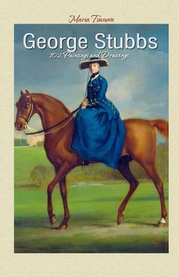 George Stubbs: 102 Paintings and Drawings by Maria Tsaneva