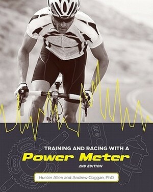 Training and Racing with a Power Meter by Andrew Coggan, Hunter Allen