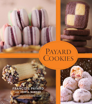Payard Cookies by Anne E. McBride, François Payard
