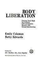 Body Liberation: Freeing Your Body for Greater Self-acceptance, Health, and Sexual Satisfaction by Betty Edwards, Emily Coleman